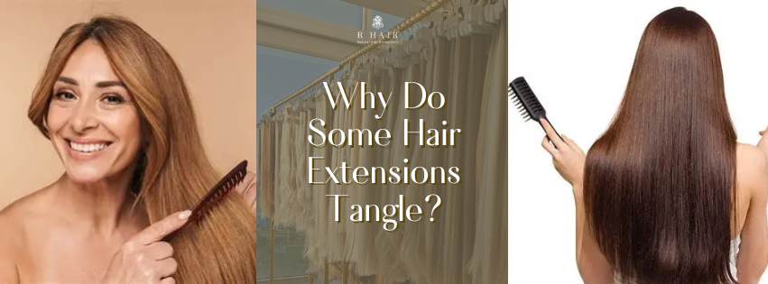 Why Do Some Hair Extensions Tangle?