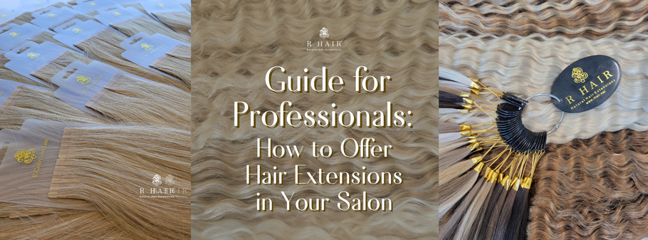 Guide for Professionals: How to Offer Hair Extensions in Your Salon